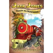Train To Nowhere  Jack Jones   Paperback  1949247163 9781949247169 Zander Bingham
