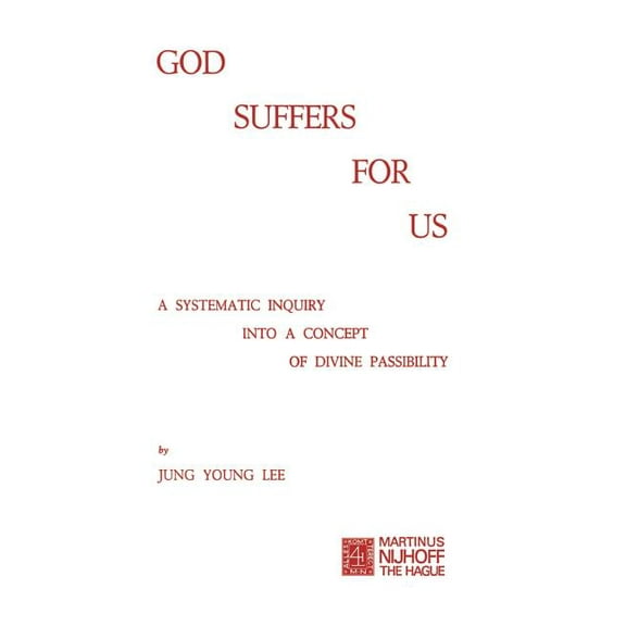 God Suffers for Us: A Systematic Inquiry Into a Concept of Divine Passibility, (Paperback)