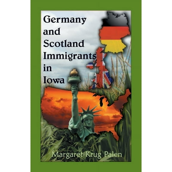 Germany and Scotland Immigrants to Iowa (Paperback)