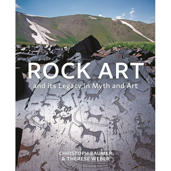 Rock Art and Its Legacy in Myth and Art: Petroglyphs from Eurasia, Arabia and Northern Africa, (Hardcover)