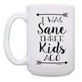thumbnail image 2 of ThisWear Joke Dad Mom Gifts I Was Sane Three Kids Ago Mother Fathers Day Mug 15oz Coffee Mug, 2 of 4