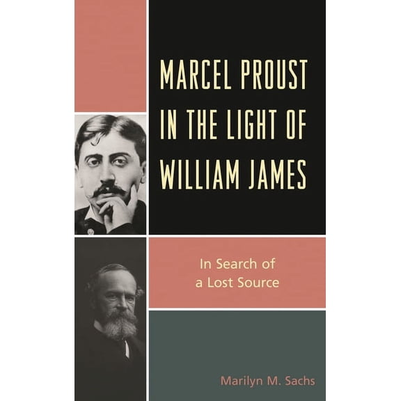 Marcel Proust in the Light of William James: In Search of a Lost Source, (Paperback)