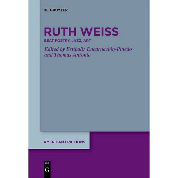 American Frictions Ruth Weiss: Beat Poetry, Jazz, Art, Book 3, (Paperback)