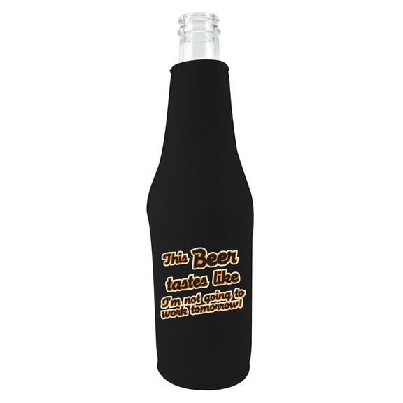 This Beer Tastes Like I'm Not Going to Work Tomorrow! Beer Bottle Coolie (Black)