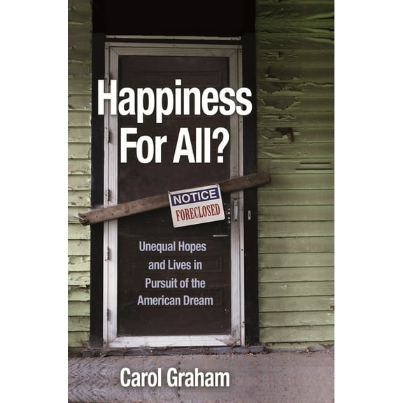 Happiness for All?: Unequal Hopes and Lives in Pursuit of the American Dream, (Paperback)