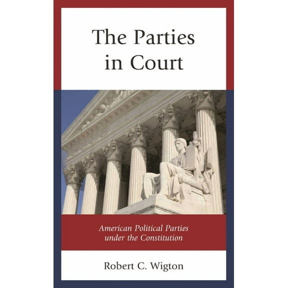The Parties in Court: American Political Parties Under the Constitution, (Paperback)