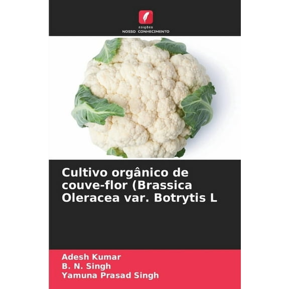 Cultivo orgÃ¢nico de couve-flor (Brassica Oleracea var. Botrytis L, (Paperback)
