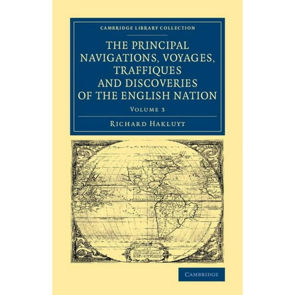 The Principal Navigations Voyages Traffiques and Discoveries of the English Nation, (Paperback)