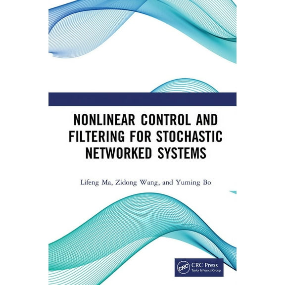 Nonlinear Control and Filtering for Stochastic Networked Systems, (Paperback)