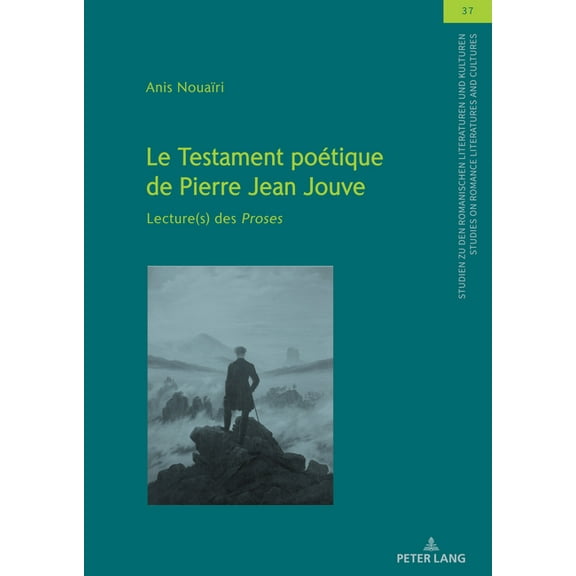 Studien Zu Den Romanischen Literaturen U Le Testament PoÃ©tique de Pierre Jean Jouve: Lecture(s) Des Proses, Book 37, (Hardcover)
