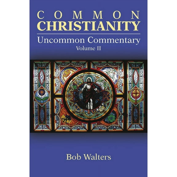 Common Christianity / Uncommon Commentary Volume II, (Paperback)