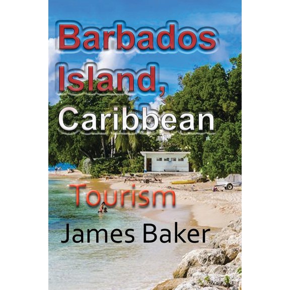 Barbados Island, Caribbean: Tourism, (Paperback)