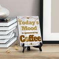 thumbnail image 3 of Signs ByLITA Today's Mood is sponsored by Coffee Table Sign with Acrylic Stand (6x8“), 3 of 4