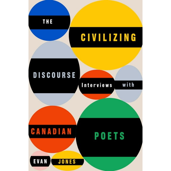 The Civilizing Discourse: Interviews with Canadian Poets, (Paperback)
