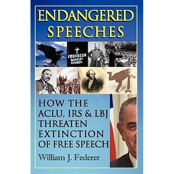 Pre-Owned Endangered Speeches - How the ACLU, IRS & LBJ Threaten Extinction of Free Speech (Paperback) 0977808580 9780977808588
