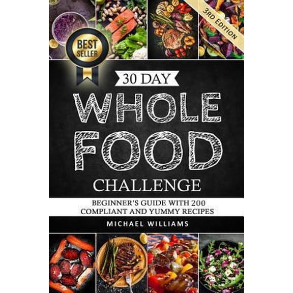 Pre-Owned Whole: The 30 Day Whole Foods Challenge: Complete Cookbook of 90-AWARD WINNING Recipes Guaranteed to Lose Weight (Paperback) 1537656597 9781537656595