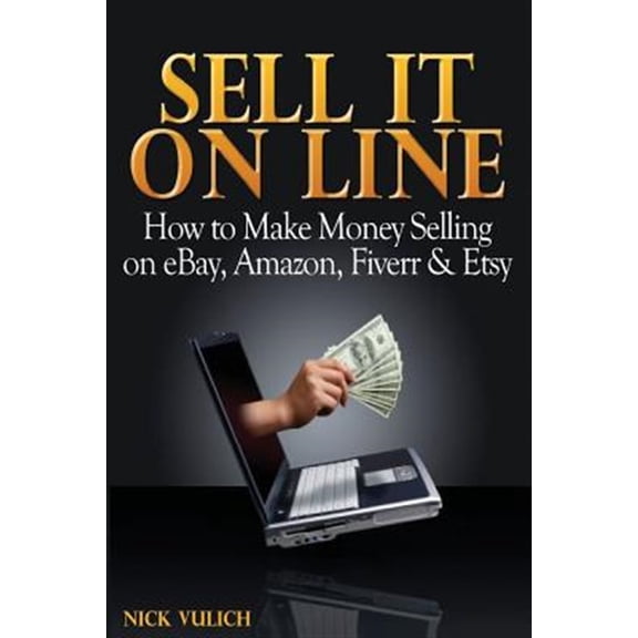 Pre-Owned Ebay Selling Made Easy: Sell It Online: How to Make Money Selling on eBay, Amazon, Fiverr & Etsy (Paperback)