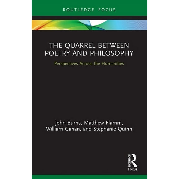 Routledge Focus on Literature The Quarrel Between Poetry and Philosophy: Perspectives Across the Humanities, (Paperback)
