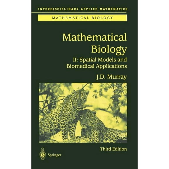 Interdisciplinary Applied Mathematics Mathematical Biology II: Spatial Models and Biomedical Applications, Book 18, (Hardcover)