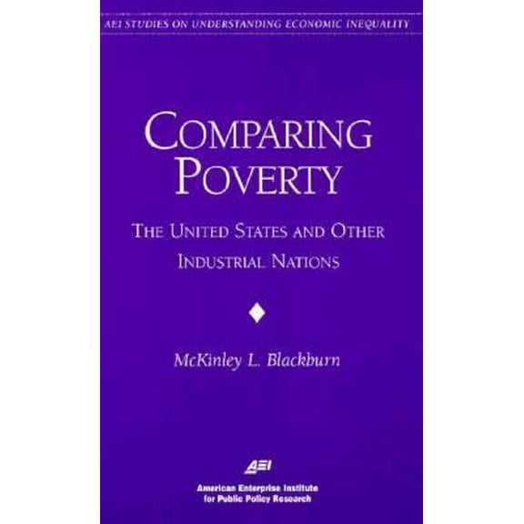 Pre-Owned Comparing Poverty: The United States & Other Industrial Nations (AEI studies on understanding economic inequality) (Paperback) 084477099X 9780844770994