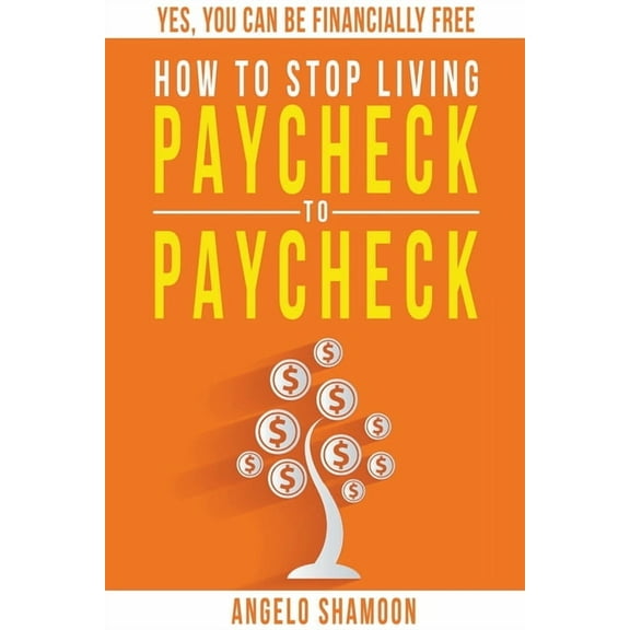 How to Stop Living Paycheck to Paycheck, (Paperback)