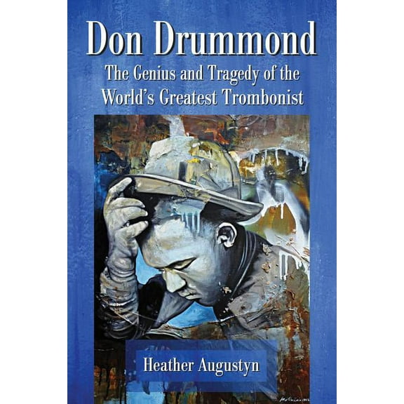 Don Drummond: The Genius and Tragedy of the World's Greatest Trombonist, (Paperback)