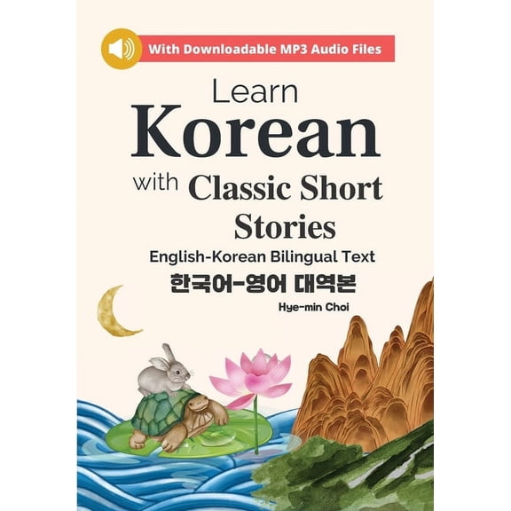 Learn Korean with Classic Short Stories Beginner (Downloadable Audio and English-Korean Bilingual Dual Text), (Paperback)