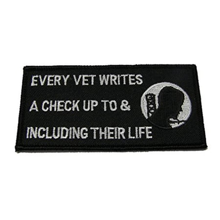 - POW MIA EVERY VET WRITES A CHECK UP TO AND INCLUDING THEIR LIFE Patch - White Letters on Black Background - Veteran Owned Business.