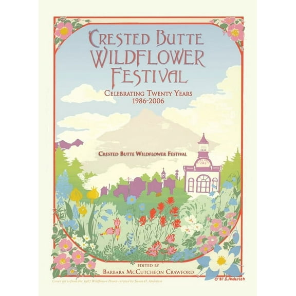 Crested Butte Wildflower Festival: Celebrating Twenty Years 1986-2006, (Hardcover)