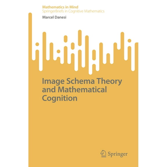 Image Schema Theory and Mathematical Cognition, (Paperback)