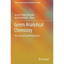 Green Chemistry and Sustainable Technolo Green Analytical Chemistry: Past, Present and Perspectives, (Paperback)
