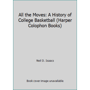 Angle View: All the Moves: A History of College Basketball (Harper Colophon Books) [Unbound - Used]