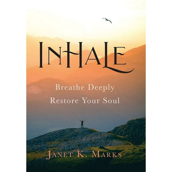 Inhale: Breathe Deeply Restore Your Soul, (Hardcover)