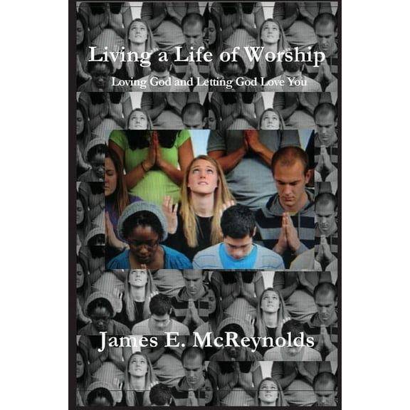 Living a Life of Worship, (Paperback)