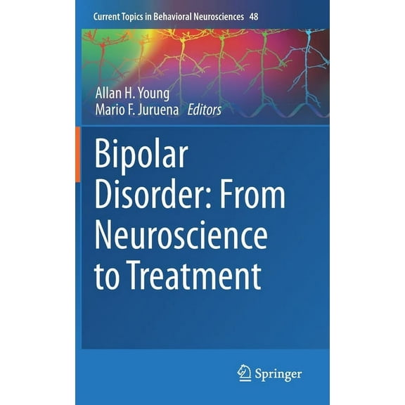 Current Topics in Behavioral Neuroscienc Bipolar Disorder: From Neuroscience to Treatment, Book 48, (Hardcover)