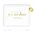 thumbnail image 2 of Trust Me, You Can Dance - Champagne Metallic Gold Wedding Party Signs, 2 of 2