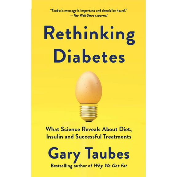 Rethinking Diabetes: What Science Reveals about Diet, Insulin, and Successful Treatments, (Paperback)