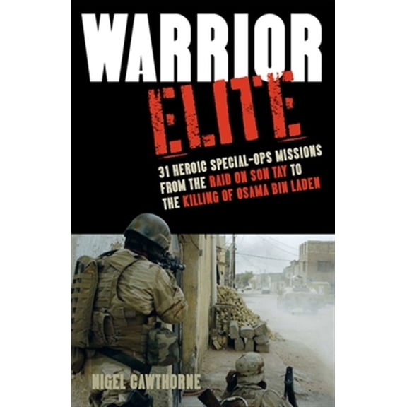 Pre-Owned Warrior Elite: 31 Heroic Special-Ops Missions from the Raid on Son Tay to the Killing of Osama bin Laden Paperback