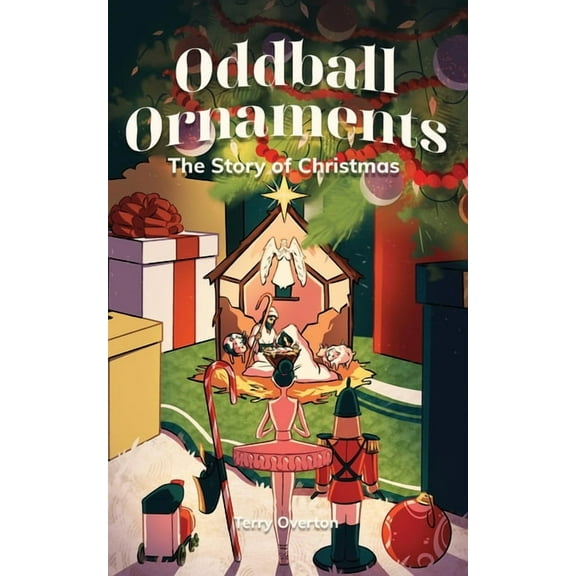 Oddball Ornaments: The Story of Christmas, (Paperback)