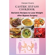 Gastric Bypass Cookbook: Bariatric Recipes to Lose Weight after Bypass Surgery, (Paperback)