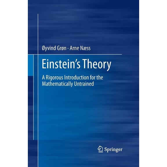 Einstein's Theory: A Rigorous Introduction for the Mathematically Untrained, (Paperback)