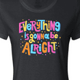 thumbnail image 4 of Inktastic Everything is Gonna be Alright Inspirational Quote Women's T-Shirt, 4 of 5