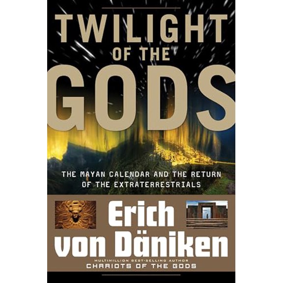 Pre-Owned Twilight of the Gods: The Mayan Calendar and the Return of the Extraterrestrials (Paperback) 1601631413 9781601631411