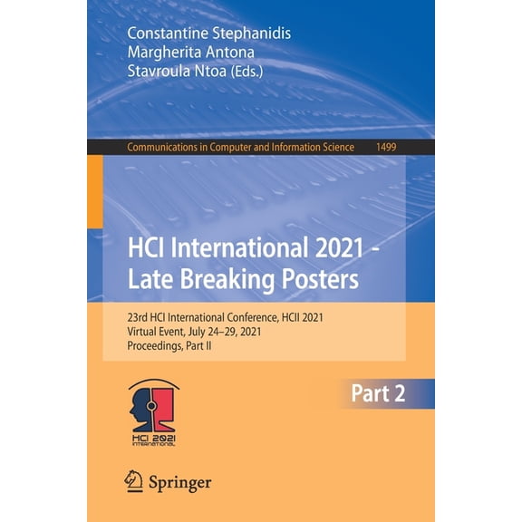 Communications in Computer and Informati Hci International 2021 - Late Breaking Posters: 23rd Hci International Conference, Hcii 2021, Virtual Event, July 24-29,, Book 1499, (Paperback)