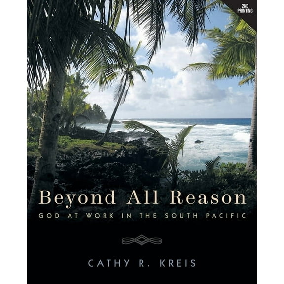 Beyond all Reason: God at Work in the South Pacific, (Paperback)
