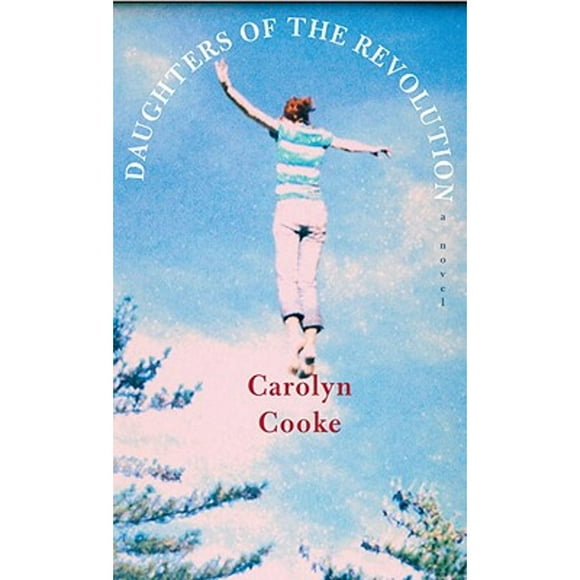Pre-Owned Daughters of the Revolution (Hardcover 9780307594730) by Carolyn Cooke