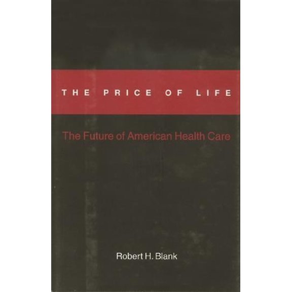 The Price of Life: The Future of American Health Care, (Hardcover)