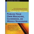 thumbnail image 1 of Pre-Owned Publish Your Own Magazine, Guide Book, or Weekly Newspaper: How to Start Manage, and Profit from a Homebased Publishing Company (Paperback) 1591810035 9781591810032, 1 of 1