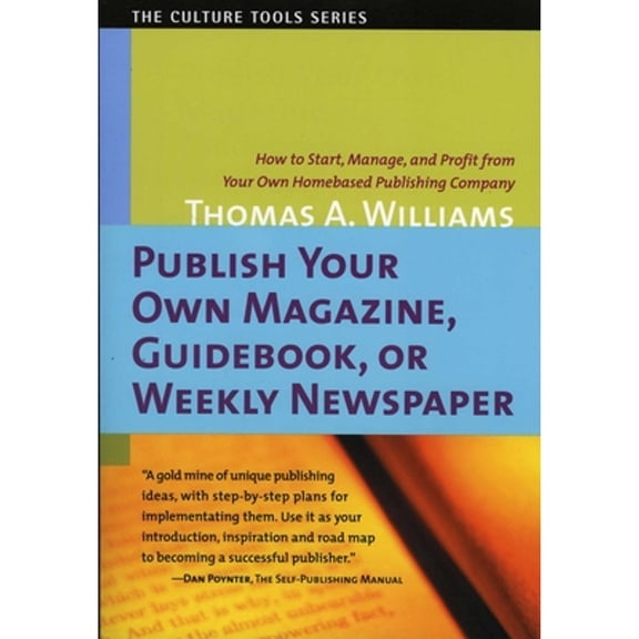 Pre-Owned Publish Your Own Magazine, Guide Book, or Weekly Newspaper: How to Start Manage, and Profit from a Homebased Publishing Company (Paperback) 1591810035 9781591810032