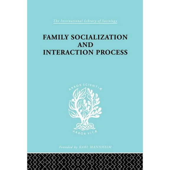 International Library of Sociology Family: Socialization and Interaction Process, (Paperback)